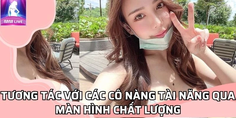 Tương tác với các cô nàng tài năng qua màn hình chất lượng Tương tác với các cô nàng tài năng qua màn hình chất lượng